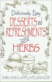Deliciously Easy Desserts With Herbs (Ranck, Dawn J. Deliciously Easy-- With Herbs.)