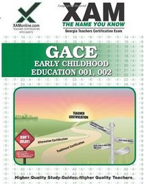 GACE Early Childhood Education 001, 002: Georgia Teachers Certification Exam