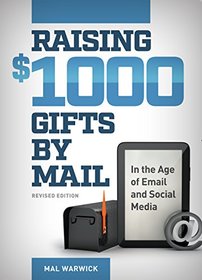 Raising $1000 Gifts by Mail in the Age of Email and Social Media, Revised Edition