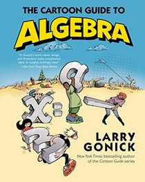 The Cartoon Guide to Algebra (Cartoon Guides)