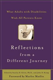 Reflections from a Different Journey : What Adults with Disabilities Wish All Parents Knew