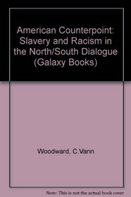 American Counterpoint: Slavery and Racism in the North-South Dialogue (Galaxy Books)