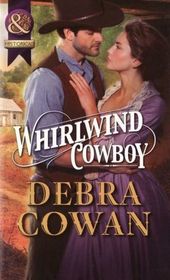 Whirlwind Cowboy. Debra Cowan (Mills & Boon Historical)