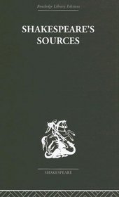 Shakespeare's Sources  Comedies and Tragedies (Routledge Library Editions: Shakespeare)