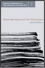 Master Narratives and their Discontents (Theories of Modernism and Postmodernism in the Visual Arts)