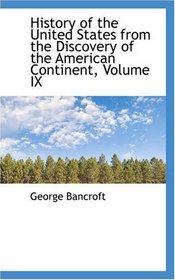 History of the United States from the Discovery of the American Continent, Volume IX
