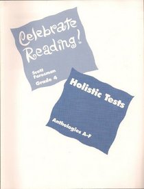 Celebrate Reading! - Holistic Tests - Anthologies A-F (Grade 4)