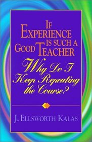 If Experience Is Such a Good Teacher, Why Do I Keep Repeating the Course?