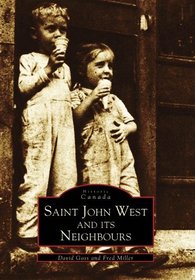 Saint John West and its Neighbours (Historic Canada)
