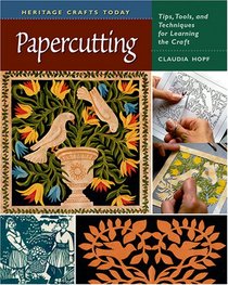 Papercutting: Tips, Tools, and Techniques for Learning the Craft (Heritage Crafts Series) (Heritage Crafts Series)