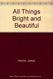 All Things Bright and Beautiful (Large Print)