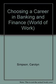 Choosing a Career in Banking and Finance (World of Work)