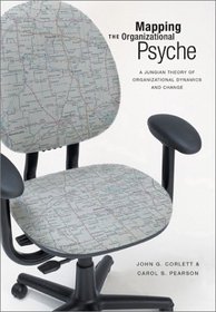 Mapping the Organizational Psyche: A Jungian Theory of Organizational Dynamics and Change