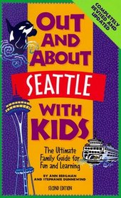 Out and About Seattle With Kids: The Ultimate Family Guide for Fun and Learning