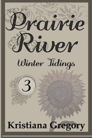 Prairie River #3: Winter Tidings (Volume 3)