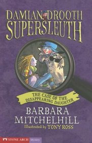 The Case of the Disappearing Daughter (Damian Drooth Supersleuth)