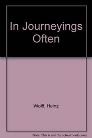 In Journeyings Often