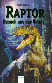 Raptor. Besuch aus der Urzeit. ( Ab 13 J.).