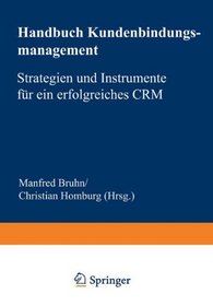 Handbuch Kundenbindungsmanagement. Strategien und Instrumente fr ein erfolgreiches CRM.