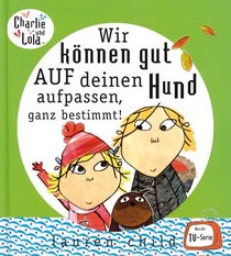 Charlie und Lola: Wir knnen gut auf deinen Hund aufpassen, ganz bestimmt!