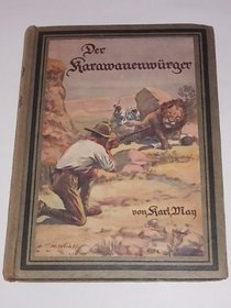 Der Karawanenwrger. Reprint der ersten Buchausgabe von 1894 mit einem Nachwort zur Werksgeschichte.
