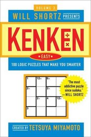 Will Shortz Presents KenKen Easy Volume 2: 100 Logic Puzzles That Make You Smarter