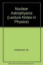 Nuclear Astrophysics (Lecture Notes in Physics)
