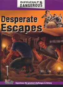 Desperate Escapes (Difficult & Dangerous)