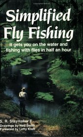 Simplified Fly Fishing: It Gets You on the Water and Fishing With Flies in Half an Hour