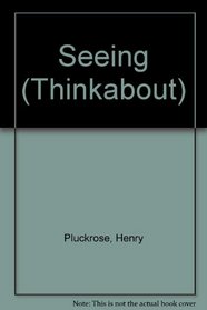 Seeing (Thinkabout)