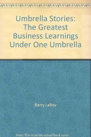 Umbrella Stories: The Greatest Business Learnings Under One Umbrella