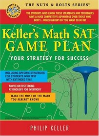 Keller's Math SAT Game Plan: Your Strategy for Success (Nuts & Bolts)