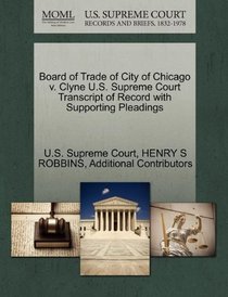 Board of Trade of City of Chicago v. Clyne U.S. Supreme Court Transcript of Record with Supporting Pleadings