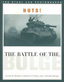 Nuts!: The Battle of the Bulge : The Story and Photographs (America at War (Brassey's))