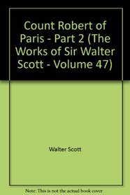 Count Robert of Paris, Vol. 47