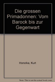 Die grossen Primadonnen: Vom Barock bis zur Gegenwart (German Edition)