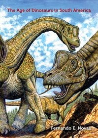 The Age of Dinosaurs in South America (Life of the Past)