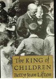 THE KING OF CHILDREN: BIOGRAPHY OF JANUSZ KORCZAK