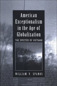 American Exceptionalism in the Age of Globalization: The Spector of Vietnam