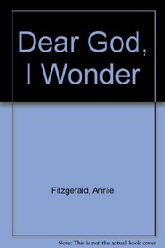 Dear God, I Wonder (Dear God Books: Series 3)