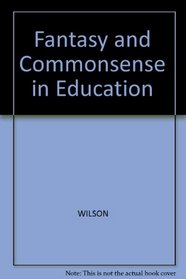 Fantasy and Commonsense in Education