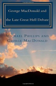 George MacDonald & Late Great Hell Debate