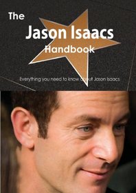 The Jason Isaacs Handbook - Everything You Need to Know about Jason Isaacs
