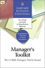 Manager's Toolkit: The 13 Skills Managers Need to Succeed (Harvard Business Essentials)