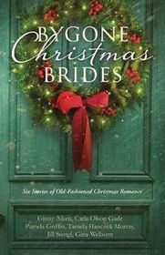 Bygone Christmas Brides: 6 Stories of Old-Fashioned Christmas Romance