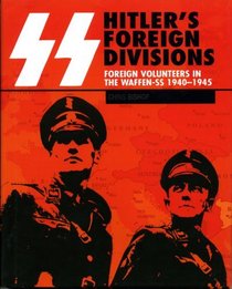 SS: Hitler's Foreign Divisions: Foreign Volunteers in the Waffen SS 1941-45