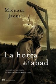 La horca del abad: La serie de misterio de los caballeros templarios