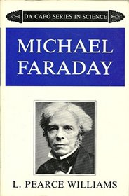 Michael Faraday: A Biography (Da Capo Series in Science)