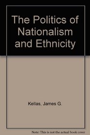 The Politics of Nationalism and Ethnicity (Politics of Nationalism  Ethnicity)