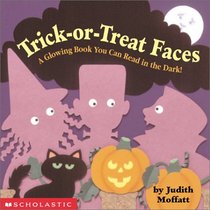 Trick-Or-Treat Faces: A Glowing Book You Can Read in the Dark!